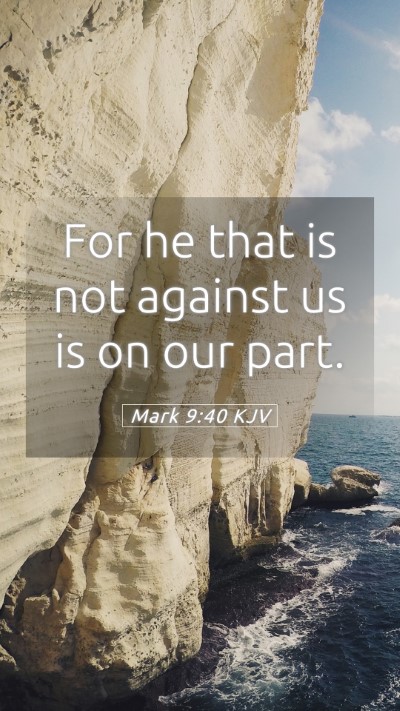 Picture 05 - Mark 9:40 KJV Mobile Phone Wallpaper - For he that is not against us is on our - Mobile Bible Verse Wallpaper