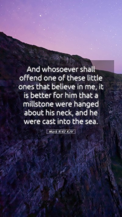 Picture 05 - Mark 9:42 KJV Mobile Phone Wallpaper - And whosoever shall offend one of these little - Mobile Bible Verse Wallpaper