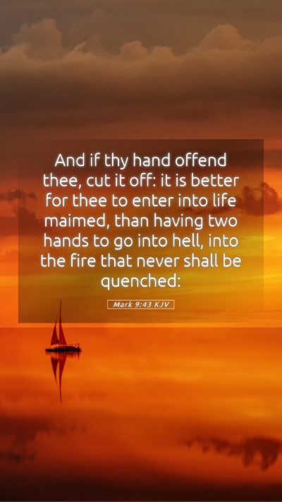 Picture 05 - Mark 9:43 KJV Mobile Phone Wallpaper - And if thy hand offend thee, cut it off: it is - Mobile Bible Verse Wallpaper
