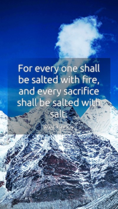 Picture 05 - Mark 9:49 KJV Mobile Phone Wallpaper - For every one shall be salted with fire, and - Mobile Bible Verse Wallpaper
