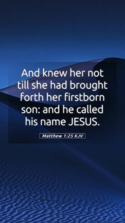 Picture 05 - Matthew 1:25 KJV Mobile Phone Wallpaper - And knew her not till she had brought forth her - Mobile Bible Verse Wallpaper