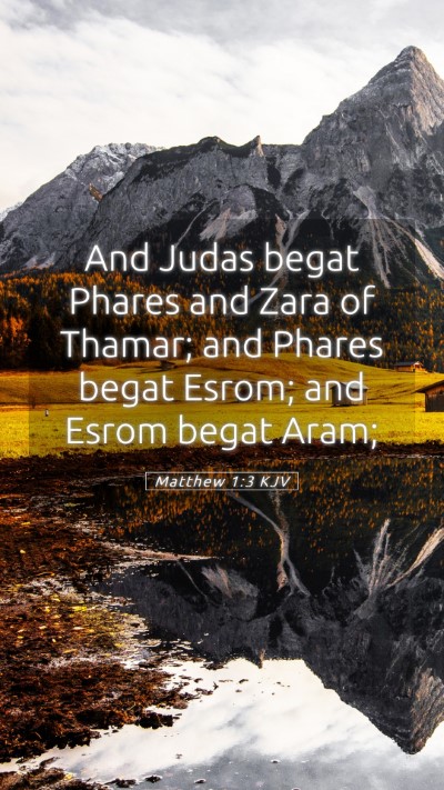 Picture 05 - Matthew 1:3 KJV Mobile Phone Wallpaper - And Judas begat Phares and Zara of Thamar; and - Mobile Bible Verse Wallpaper