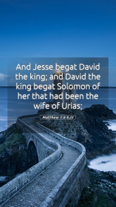 Picture 05 - Matthew 1:6 KJV Mobile Phone Wallpaper - And Jesse begat David the king; and David the - Mobile Bible Verse Wallpaper