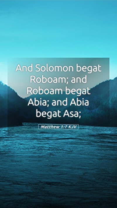 Picture 05 - Matthew 1:7 KJV Mobile Phone Wallpaper - And Solomon begat Roboam; and Roboam begat Abia; - Mobile Bible Verse Wallpaper