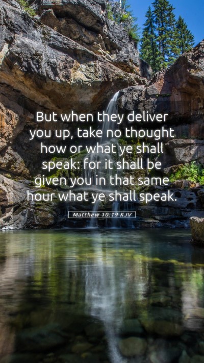 Picture 05 - Matthew 10:19 KJV Mobile Phone Wallpaper - But when they deliver you up, take no thought how - Mobile Bible Verse Wallpaper