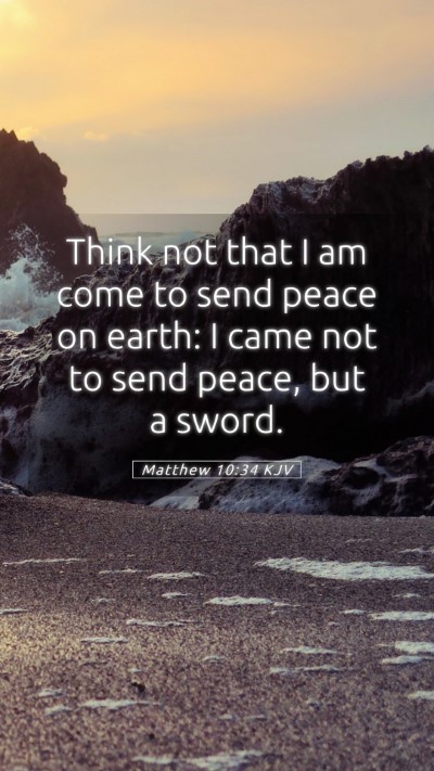 Picture 05 - Matthew 10:34 KJV Mobile Phone Wallpaper - Think not that I am come to send peace on earth: - Mobile Bible Verse Wallpaper