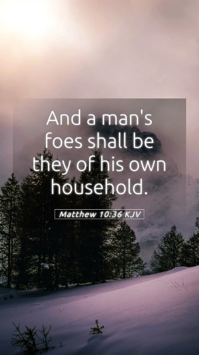 Picture 05 - Matthew 10:36 KJV Mobile Phone Wallpaper - And a man's foes shall be they of his own - Mobile Bible Verse Wallpaper