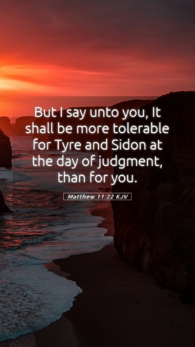 Picture 05 - Matthew 11:22 KJV Mobile Phone Wallpaper - But I say unto you, It shall be more tolerable - Mobile Bible Verse Wallpaper