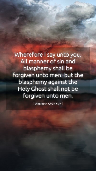 Picture 05 - Matthew 12:31 KJV Mobile Phone Wallpaper - Wherefore I say unto you, All manner of sin and - Mobile Bible Verse Wallpaper