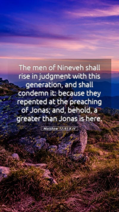 Picture 05 - Matthew 12:41 KJV Mobile Phone Wallpaper - The men of Nineveh shall rise in judgment with - Mobile Bible Verse Wallpaper