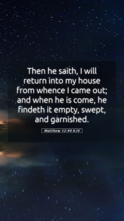 Picture 05 - Matthew 12:44 KJV Mobile Phone Wallpaper - Then he saith, I will return into my house from - Mobile Bible Verse Wallpaper