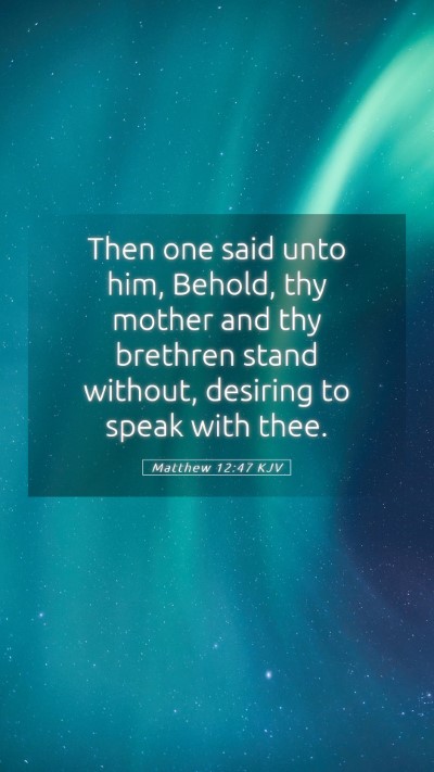 Picture 05 - Matthew 12:47 KJV Mobile Phone Wallpaper - Then one said unto him, Behold, thy mother and - Mobile Bible Verse Wallpaper