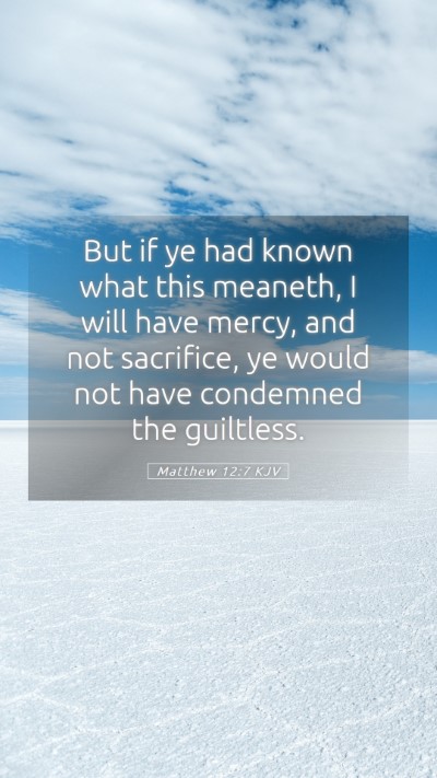 Picture 05 - Matthew 12:7 KJV Mobile Phone Wallpaper - But if ye had known what this meaneth, I will - Mobile Bible Verse Wallpaper