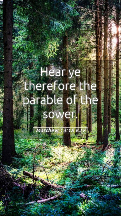 Picture 05 - Matthew 13:18 KJV Mobile Phone Wallpaper - Hear ye therefore the parable of the - Mobile Bible Verse Wallpaper