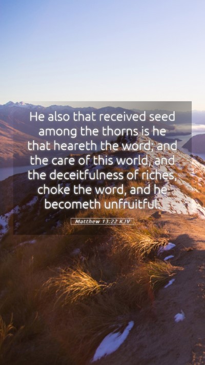 Picture 05 - Matthew 13:22 KJV Mobile Phone Wallpaper - He also that received seed among the thorns is he - Mobile Bible Verse Wallpaper