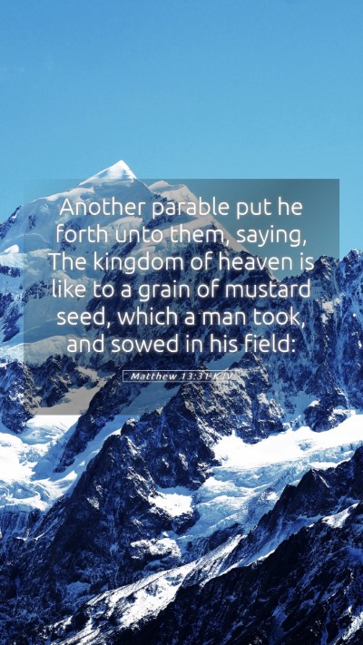 Picture 05 - Matthew 13:31 KJV Mobile Phone Wallpaper - Another parable put he forth unto them, saying, - Mobile Bible Verse Wallpaper