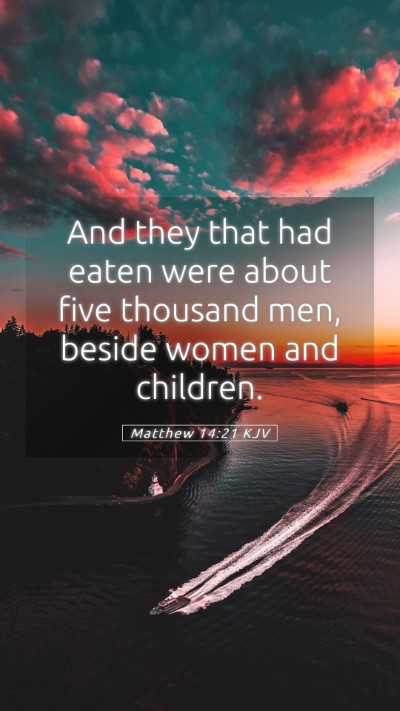 Picture 05 - Matthew 14:21 KJV Mobile Phone Wallpaper - And they that had eaten were about five thousand - Mobile Bible Verse Wallpaper