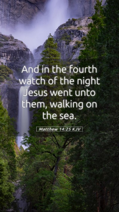 Picture 05 - Matthew 14:25 KJV Mobile Phone Wallpaper - And in the fourth watch of the night Jesus went - Mobile Bible Verse Wallpaper