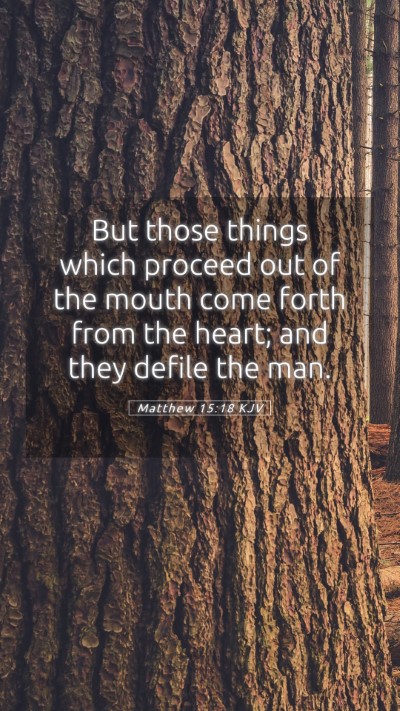 Picture 05 - Matthew 15:18 KJV Mobile Phone Wallpaper - But those things which proceed out of the mouth - Mobile Bible Verse Wallpaper