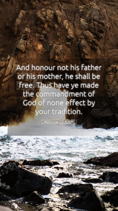 Picture 05 - Matthew 15:6 KJV Mobile Phone Wallpaper - And honour not his father or his mother, he shall - Mobile Bible Verse Wallpaper