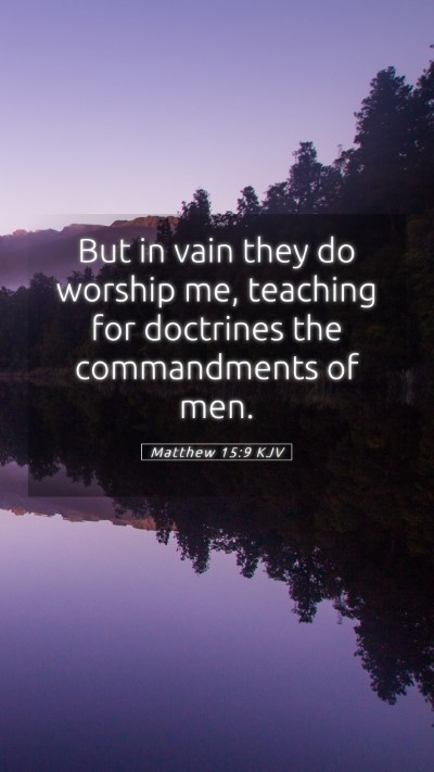 Picture 05 - Matthew 15:9 KJV Mobile Phone Wallpaper - But in vain they do worship me, teaching for - Mobile Bible Verse Wallpaper