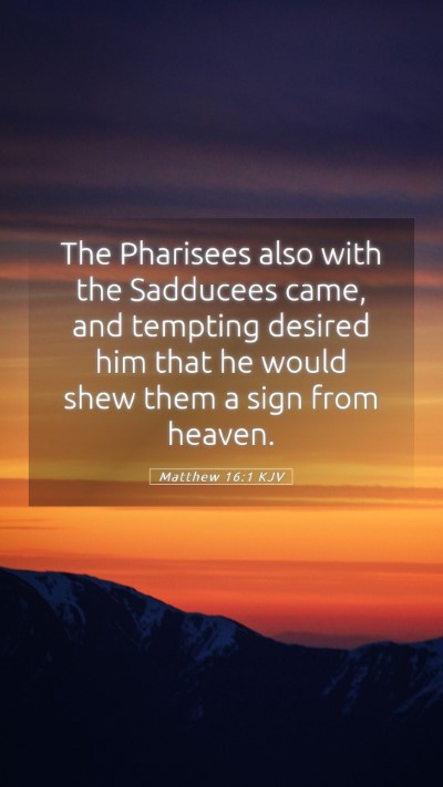 Picture 05 - Matthew 16:1 KJV Mobile Phone Wallpaper - The Pharisees also with the Sadducees came, and - Mobile Bible Verse Wallpaper