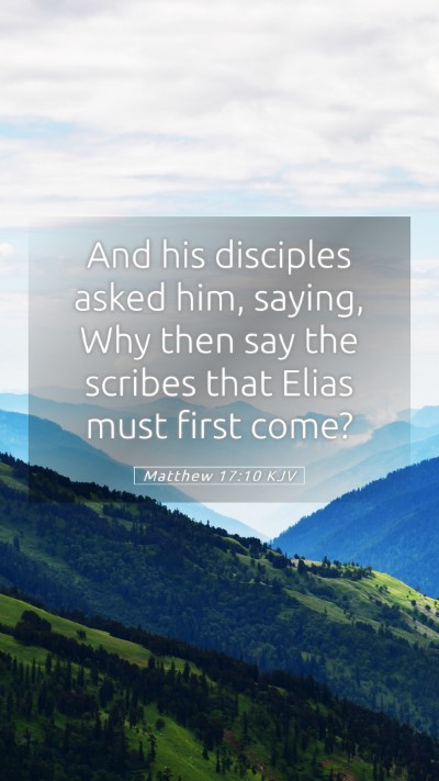 Picture 05 - Matthew 17:10 KJV Mobile Phone Wallpaper - And his disciples asked him, saying, Why then say - Mobile Bible Verse Wallpaper