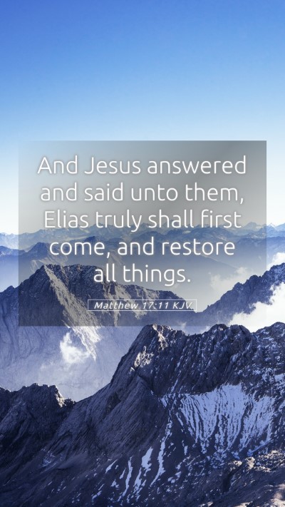 Picture 05 - Matthew 17:11 KJV Mobile Phone Wallpaper - And Jesus answered and said unto them, Elias - Mobile Bible Verse Wallpaper