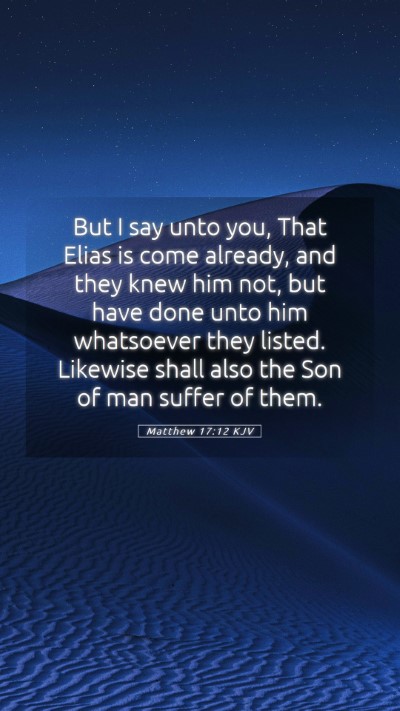 Picture 05 - Matthew 17:12 KJV Mobile Phone Wallpaper - But I say unto you, That Elias is come already, - Mobile Bible Verse Wallpaper