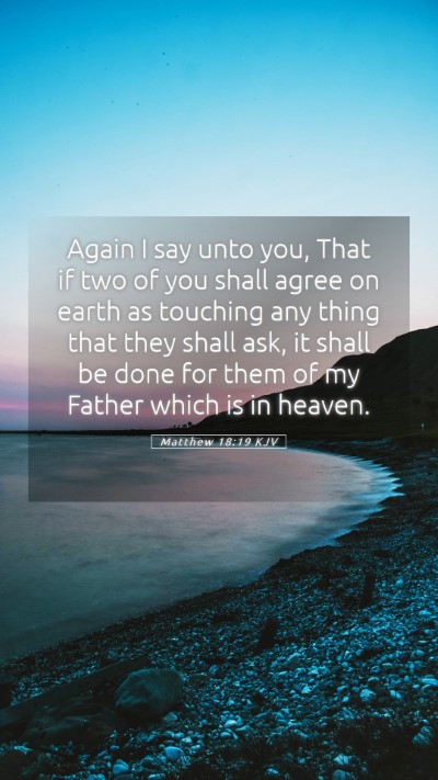Picture 05 - Matthew 18:19 KJV Mobile Phone Wallpaper - Again I say unto you, That if two of you shall - Mobile Bible Verse Wallpaper