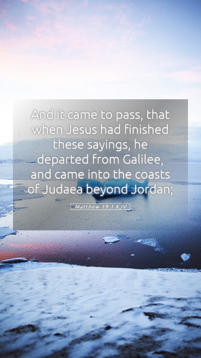 Picture 05 - Matthew 19:1 KJV Mobile Phone Wallpaper - And it came to pass, that when Jesus had finished - Mobile Bible Verse Wallpaper