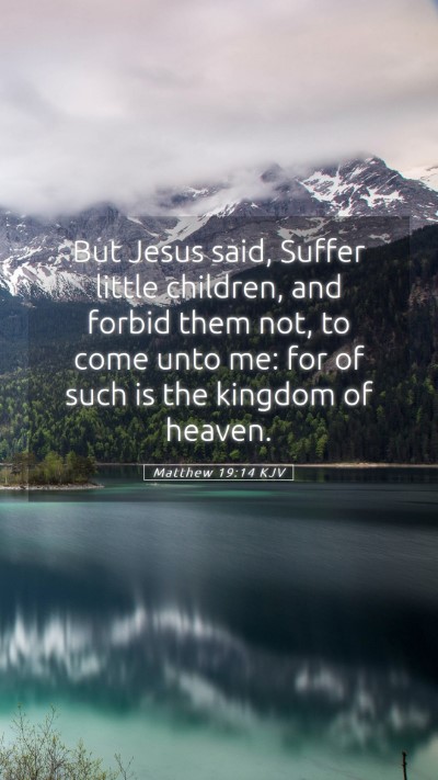 Picture 05 - Matthew 19:14 KJV Mobile Phone Wallpaper - But Jesus said, Suffer little children, and - Mobile Bible Verse Wallpaper