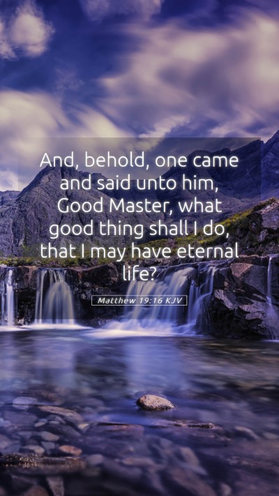 Picture 05 - Matthew 19:16 KJV Mobile Phone Wallpaper - And, behold, one came and said unto him, Good - Mobile Bible Verse Wallpaper
