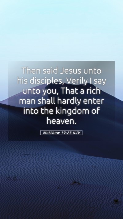 Picture 05 - Matthew 19:23 KJV Mobile Phone Wallpaper - Then said Jesus unto his disciples, Verily I say - Mobile Bible Verse Wallpaper