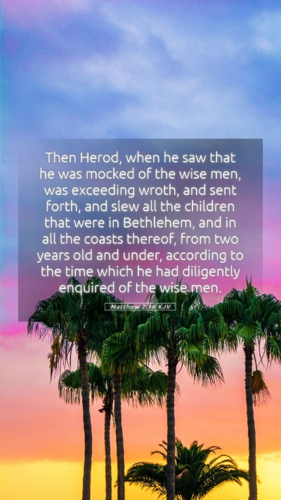 Picture 05 - Matthew 2:16 KJV Mobile Phone Wallpaper - Then Herod, when he saw that he was mocked of the - Mobile Bible Verse Wallpaper