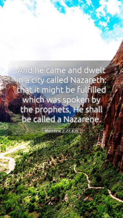 Picture 05 - Matthew 2:23 KJV Mobile Phone Wallpaper - And he came and dwelt in a city called Nazareth: - Mobile Bible Verse Wallpaper