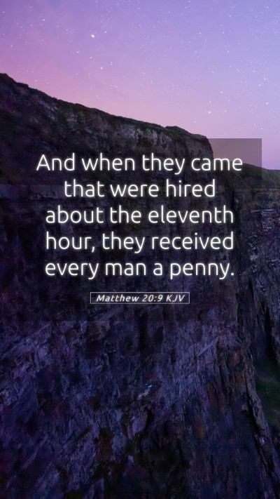 Picture 05 - Matthew 20:9 KJV Mobile Phone Wallpaper - And when they came that were hired about the - Mobile Bible Verse Wallpaper