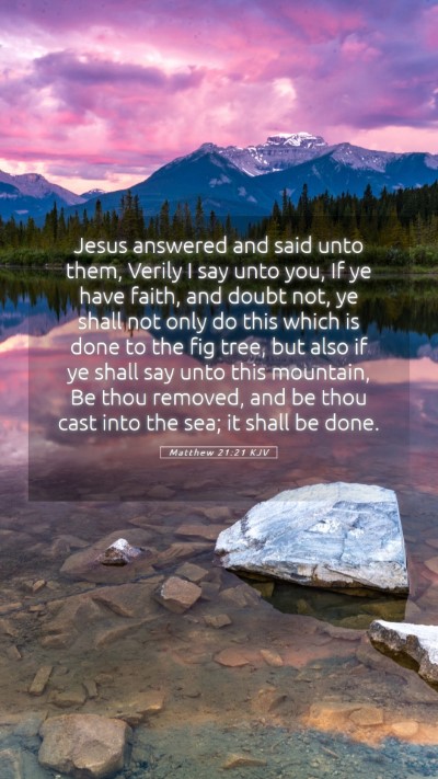 Picture 05 - Matthew 21:21 KJV Mobile Phone Wallpaper - Jesus answered and said unto them, Verily I say - Mobile Bible Verse Wallpaper