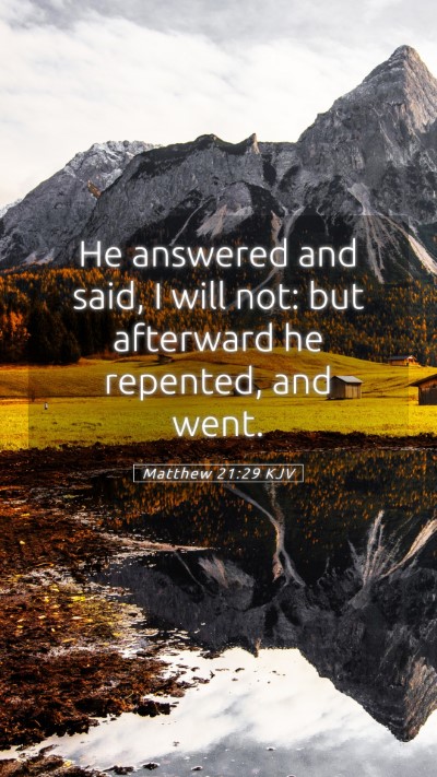 Picture 05 - Matthew 21:29 KJV Mobile Phone Wallpaper - He answered and said, I will not: but afterward - Mobile Bible Verse Wallpaper