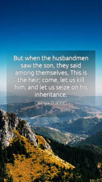Picture 05 - Matthew 21:38 KJV Mobile Phone Wallpaper - But when the husbandmen saw the son, they said - Mobile Bible Verse Wallpaper