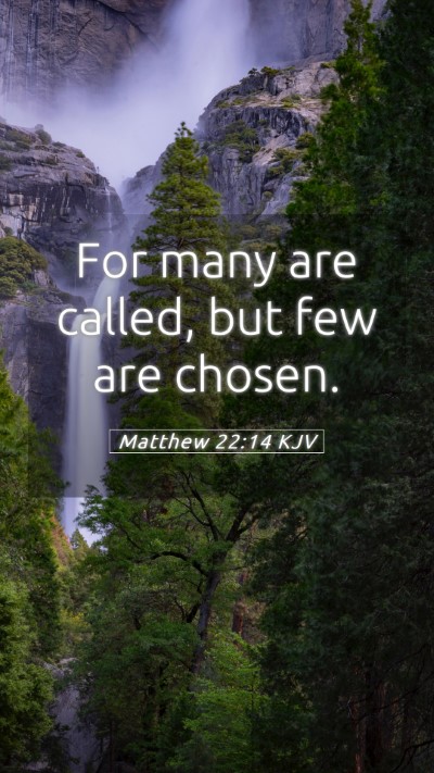 Picture 05 - Matthew 22:14 KJV Mobile Phone Wallpaper - For many are called, but few are - Mobile Bible Verse Wallpaper