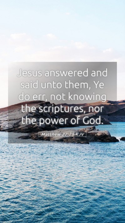 Picture 05 - Matthew 22:29 KJV Mobile Phone Wallpaper - Jesus answered and said unto them, Ye do err, not - Mobile Bible Verse Wallpaper