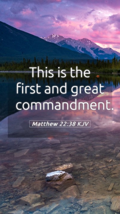 Picture 05 - Matthew 22:38 KJV Mobile Phone Wallpaper - This is the first and great - Mobile Bible Verse Wallpaper