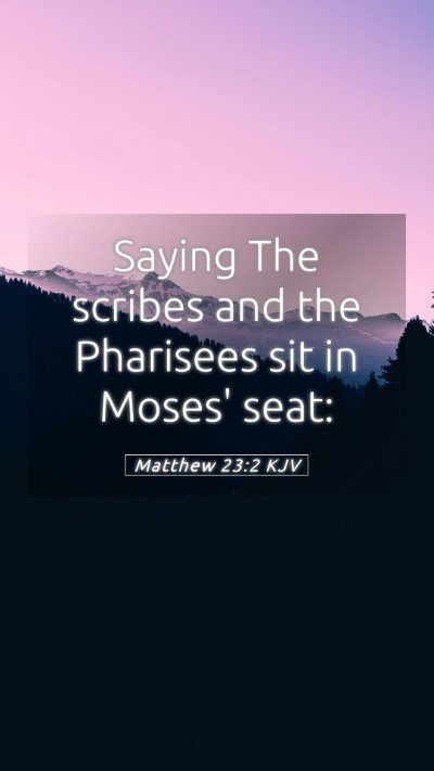 Picture 05 - Matthew 23:2 KJV Mobile Phone Wallpaper - Saying The scribes and the Pharisees sit in - Mobile Bible Verse Wallpaper