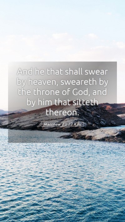 Picture 05 - Matthew 23:22 KJV Mobile Phone Wallpaper - And he that shall swear by heaven, sweareth by - Mobile Bible Verse Wallpaper