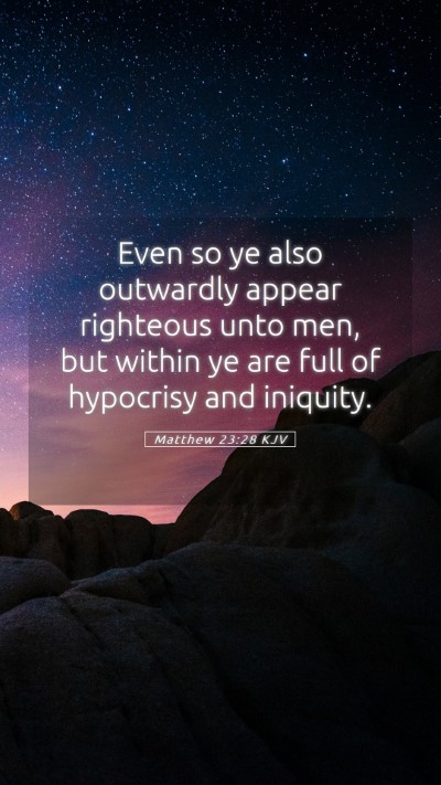 Picture 05 - Matthew 23:28 KJV Mobile Phone Wallpaper - Even so ye also outwardly appear righteous unto - Mobile Bible Verse Wallpaper