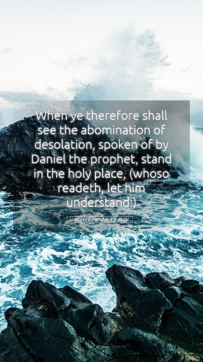 Picture 05 - Matthew 24:15 KJV Mobile Phone Wallpaper - When ye therefore shall see the abomination of - Mobile Bible Verse Wallpaper