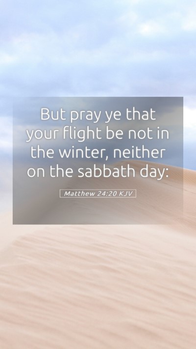Picture 05 - Matthew 24:20 KJV Mobile Phone Wallpaper - But pray ye that your flight be not in the - Mobile Bible Verse Wallpaper