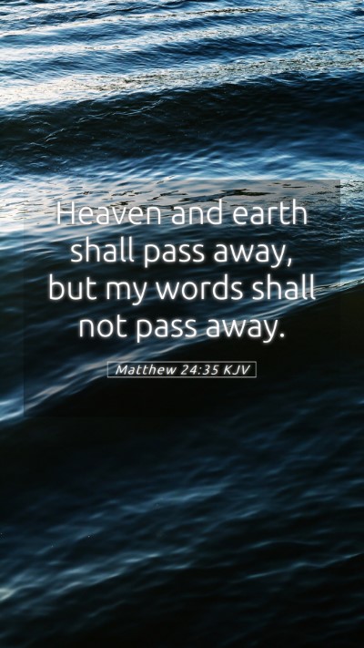 Picture 05 - Matthew 24:35 KJV Mobile Phone Wallpaper - Heaven and earth shall pass away, but my words - Mobile Bible Verse Wallpaper