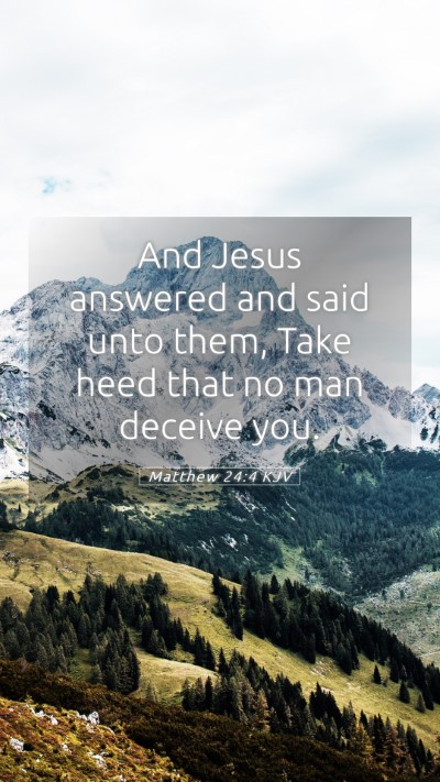 Picture 05 - Matthew 24:4 KJV Mobile Phone Wallpaper - And Jesus answered and said unto them, Take heed - Mobile Bible Verse Wallpaper